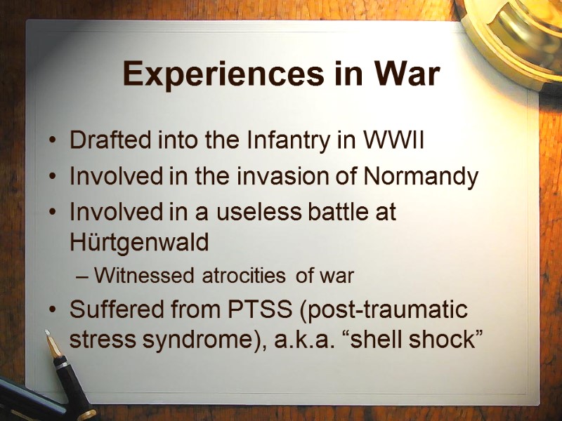 Experiences in War Drafted into the Infantry in WWII Involved in the invasion of